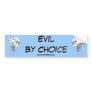 Evil By Choice Bumper Stickers