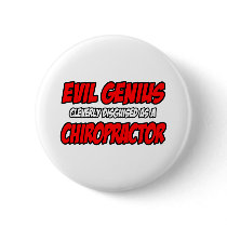 Evil Genius...Chiropractor