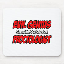 Evil Genius...Proctologist