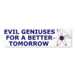 Evil Geniuses for a Better Tomorrow bumper stickers