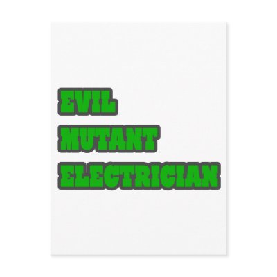 Evil Mutant Electrician by Electrician_Shirts