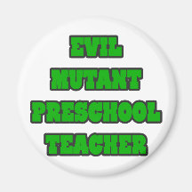 Evil Mutant Preschool Teacher Refrigerator Magnets