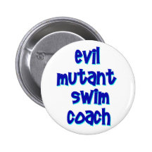 Evil Mutant Swim Coach Pinback Buttons
