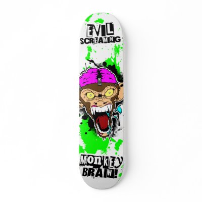 EVIL SCREAMING MONKEY BRAIN!!! SKATE BOARD by LuvataciousSkull