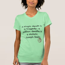 Evil Smile, A single death is a tragedy; a mill... T-shirts