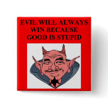 evil triumphs over good pinback button