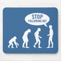 evolution - stop following me! mousepad