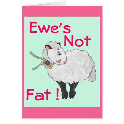 Ewe's Not Fat! Card