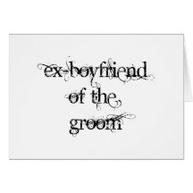 Ex-Boyfriend of the Groom Cards