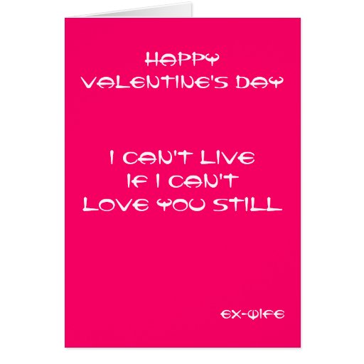 Exwife I love you still valentine's day cards Zazzle
