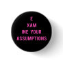Examine Your Assumptions button (pink)