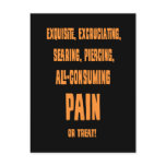 Excruciating Pain or Treat -tx