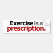 Exercise Is A Prescription Bumper Sticker