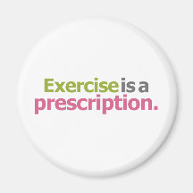 Exercise Is A Prescription Fridge Magnet