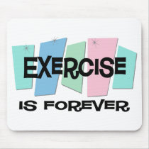 Exercise Is Forever Mouse Pad