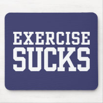 Exercise Sucks Mousepad