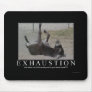 Exhaustion Mousepad