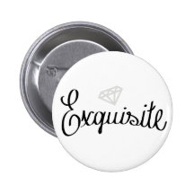 Exquisite.png Pinback Buttons