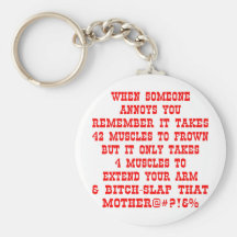 Extend Your Arm & Bitch-Slap That Mother Keychain