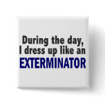 Exterminator During The Day