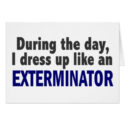 Exterminator During The Day by professiongifts