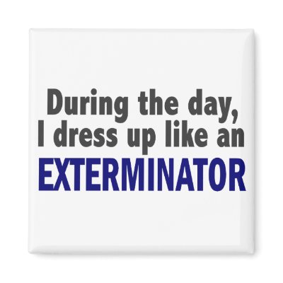 Exterminator During The Day by professiongifts