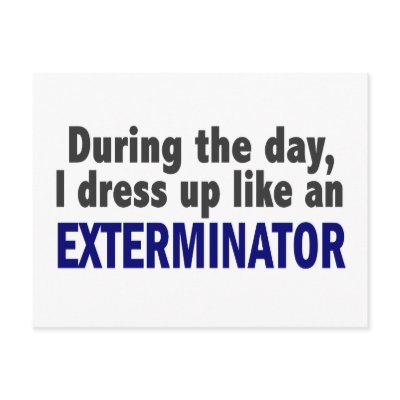 Exterminator During The Day by professiongifts