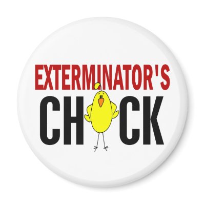 Exterminator’s Chick by professiongifts
