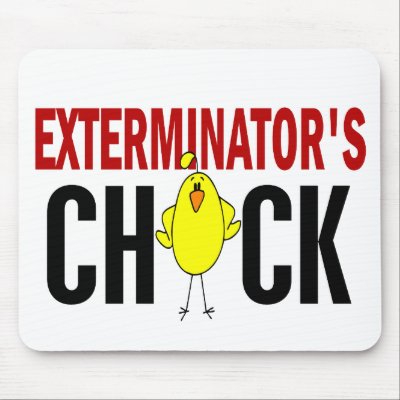 Exterminator’s Chick by professiongifts