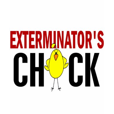 Exterminator’s Chick Tshirt by professiongifts