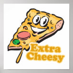 Extra Cheesy pizza slice Posters
