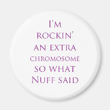 Extra chromosome Nuff Said Fridge Magnets