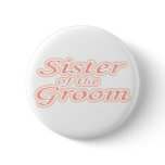 Extravaganza Sister of Groom Button