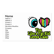 Eye Heart I Love You Like a Fat Kid Loves Cake Business Cards