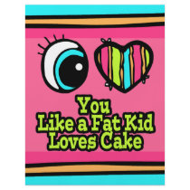 Eye Heart I Love You Like a Fat Kid Loves Cake Custom Flyer