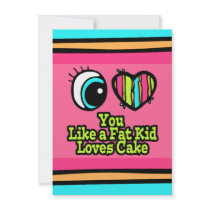 Eye Heart I Love You Like a Fat Kid Loves Cake Custom Announcements