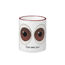 EYE SEE YOU COFFEE MUGS