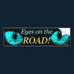 Eyes on the Road Blue ! bumper stickers