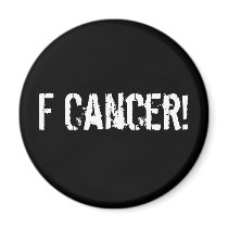 F Cancer!