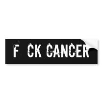 F CK CANCER bumper sticker