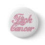 F*ck Cancer Pinback Button