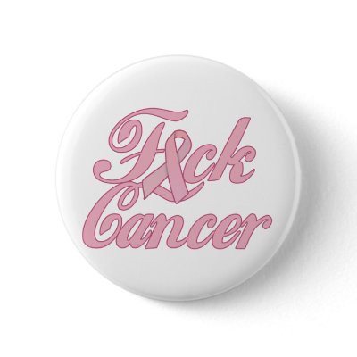 F*ck Cancer Pinback Button by EllesBaby