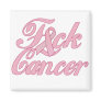 F*ck Cancer Fridge Magnets