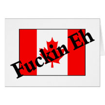 F*ckin Eh (Canadian Flag) Greeting Cards