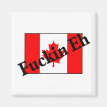 F*ckin Eh (Canadian Flag) Magnets