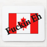 F*ckin Eh (Canadian Flag) Mouse Pads