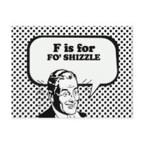 F IS FOR FO' SHIZZLE