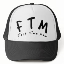 F.T.M. First Time Mom Trucker Hat