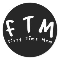 F.T.M. First Time Mom Round Sticker