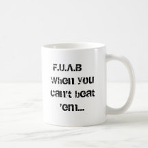 F.U.A.B ~ When you can't beat 'em... Coffee Mugs